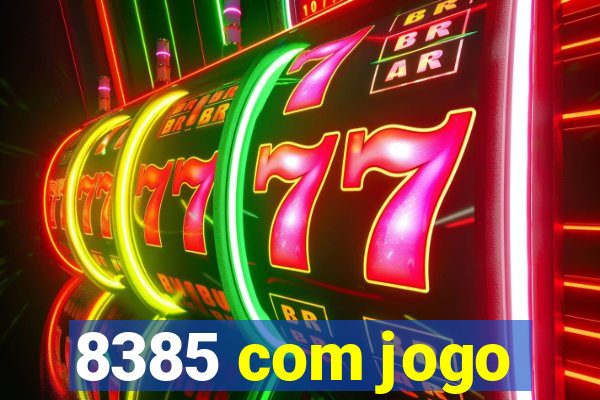 8385 com jogo